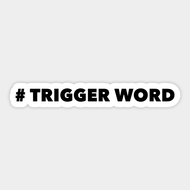 Trigger Word Sticker by mivpiv